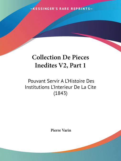 COLLECTION DE PIECES INEDITES V2, PART 1