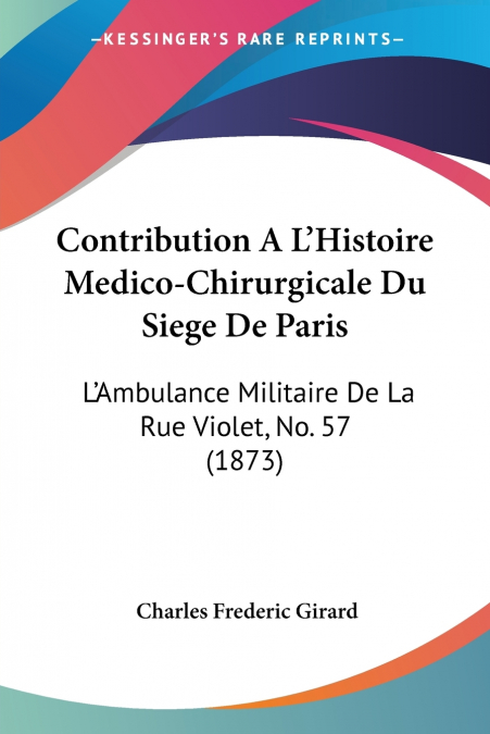 CONTRIBUTION A L?HISTOIRE MEDICO-CHIRURGICALE DU SIEGE DE PA
