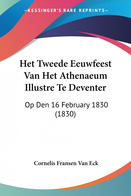 HET TWEEDE EEUWFEEST VAN HET ATHENAEUM ILLUSTRE TE DEVENTER