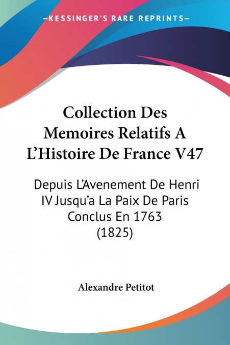 COLLECTION DES MEMOIRES RELATIFS A L?HISTOIRE DE FRANCE V47