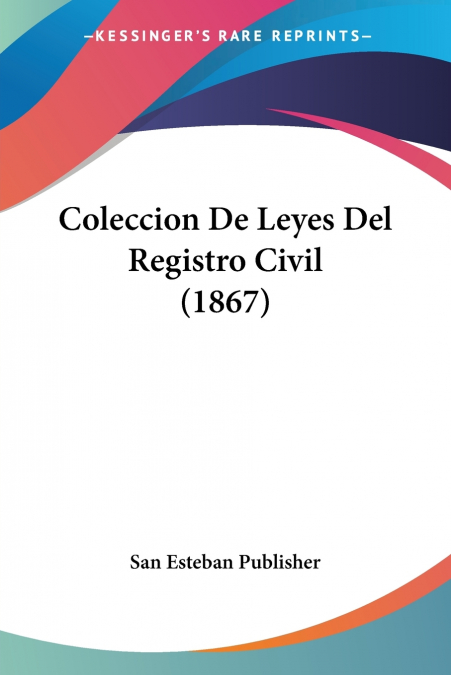 COLECCION DE LEYES DEL REGISTRO CIVIL (1867)