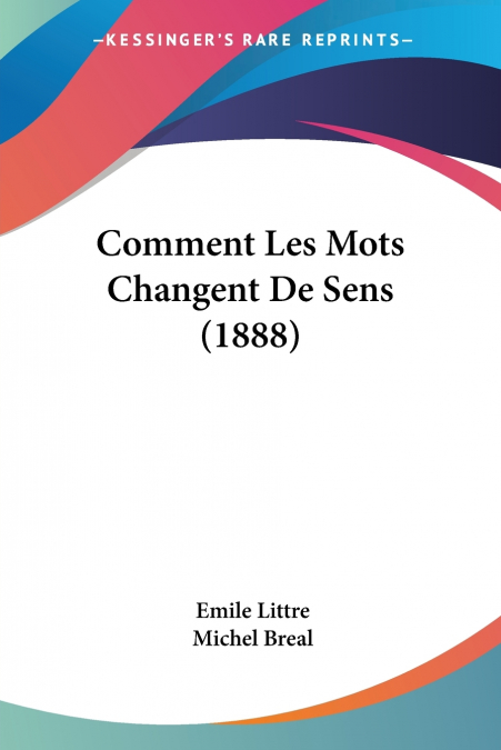 COMMENT LES MOTS CHANGENT DE SENS (1888)