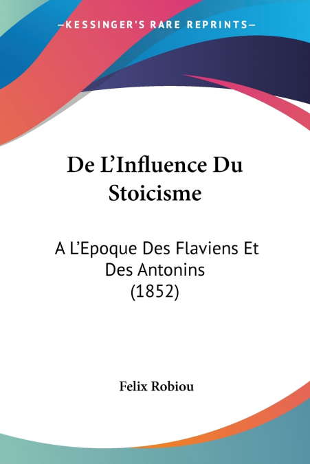 DE L?INFLUENCE DU STOICISME