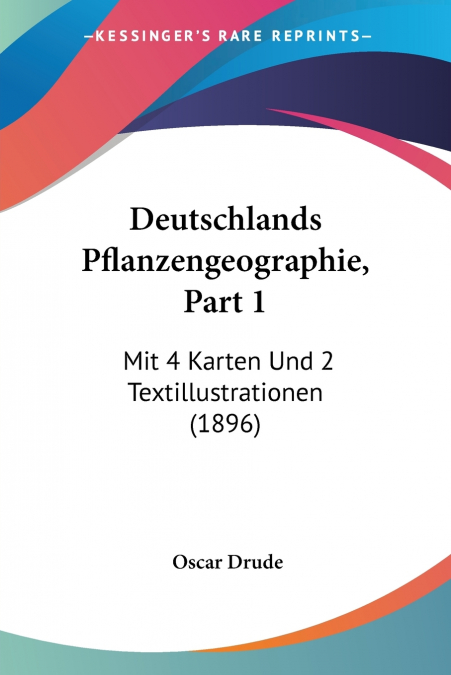 DEUTSCHLANDS PFLANZENGEOGRAPHIE, PART 1