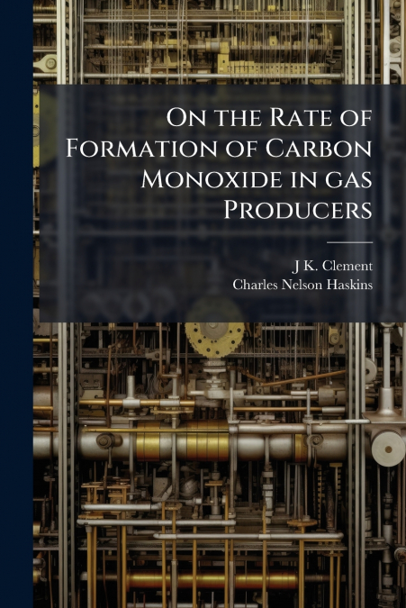 ON THE RATE OF FORMATION OF CARBON MONOXIDE IN GAS PRODUCERS