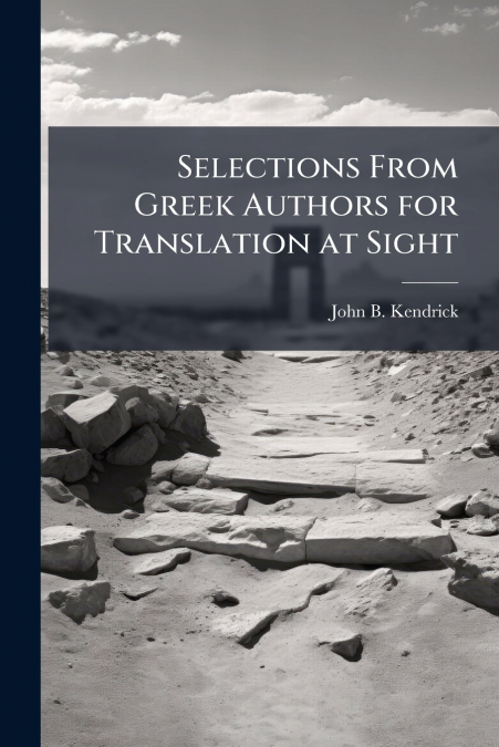 SELECTIONS FROM GREEK AUTHORS FOR TRANSLATION AT SIGHT