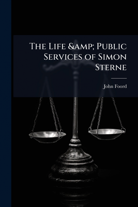 THE LIFE & PUBLIC SERVICES OF SIMON STERNE