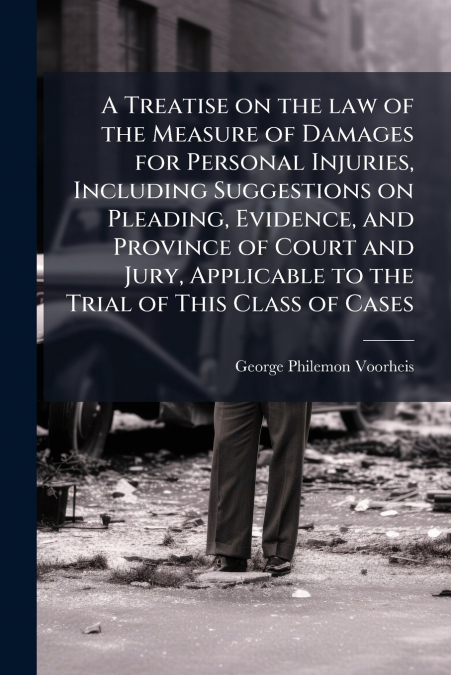 A TREATISE ON THE LAW OF THE MEASURE OF DAMAGES FOR PERSONAL