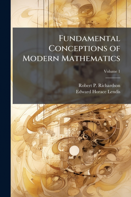 FUNDAMENTAL CONCEPTIONS OF MODERN MATHEMATICS, VOLUME 1