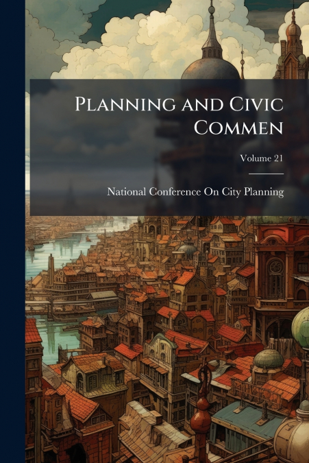 PLANNING AND CIVIC COMMEN, VOLUME 21