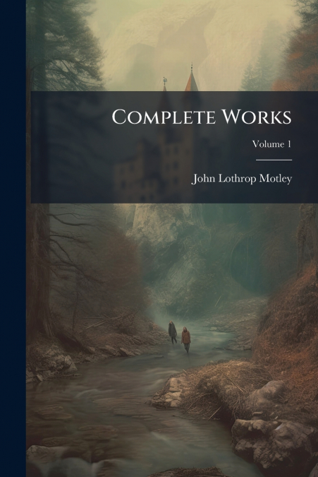 COMPLETE WORKS, VOLUME 1