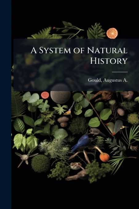 A SYSTEM OF NATURAL HISTORY