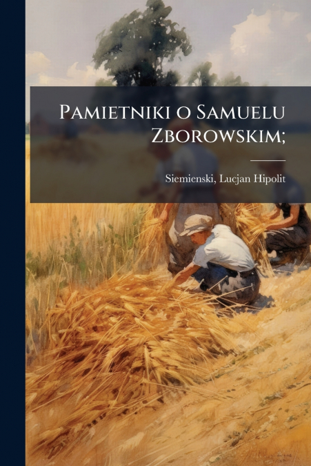 PAMIETNIKI O SAMUELU ZBOROWSKIM,