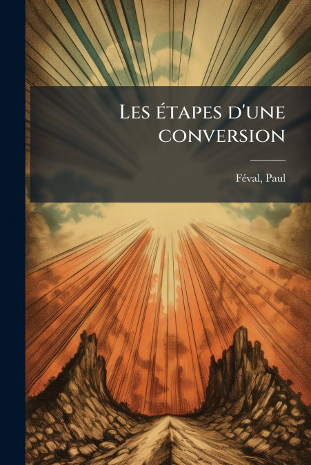 LES ETAPES D?UNE CONVERSION