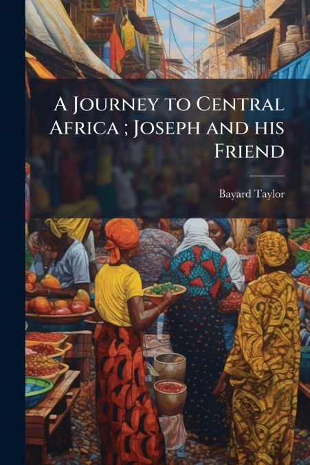 A JOURNEY TO CENTRAL AFRICA , JOSEPH AND HIS FRIEND