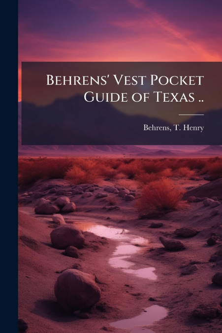 BEHRENS? VEST POCKET GUIDE OF TEXAS ..