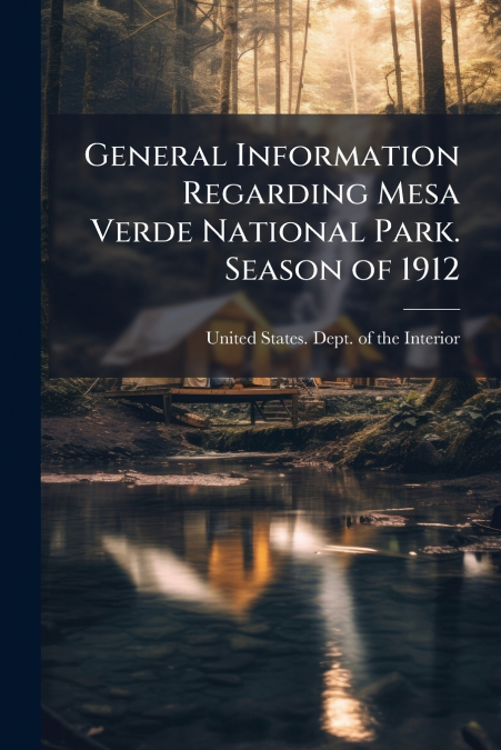 GENERAL INFORMATION REGARDING MESA VERDE NATIONAL PARK. SEAS