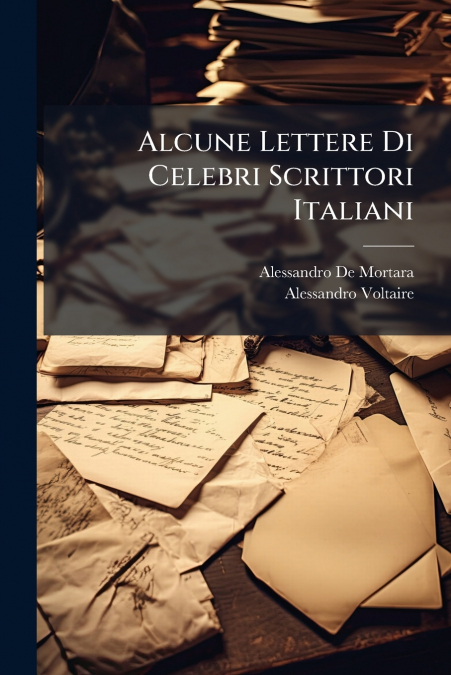 ALCUNE LETTERE DI CELEBRI SCRITTORI ITALIANI