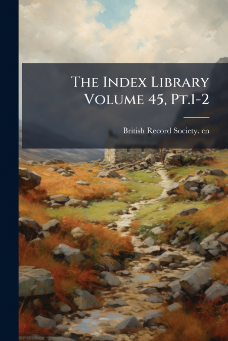 THE INDEX LIBRARY, VOLUME 4