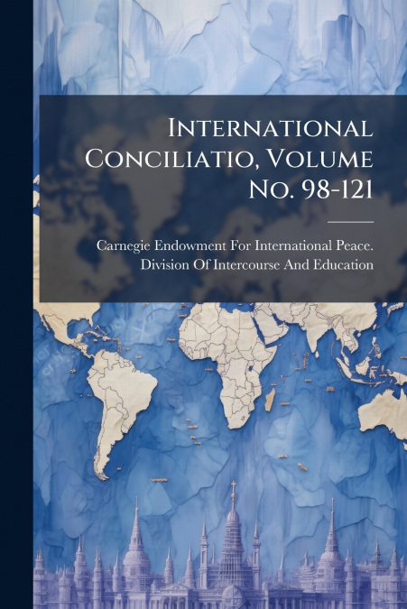 INTERNATIONAL CONCILIATIO, VOLUME NO. 98-121