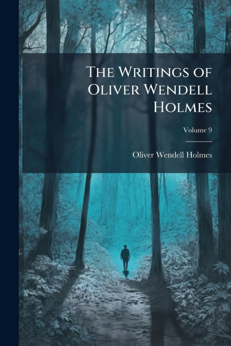 THE WRITINGS OF OLIVER WENDELL HOLMES, VOLUME 9