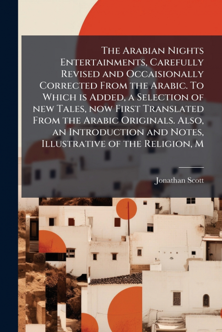 THE ARABIAN NIGHTS ENTERTAINMENTS, CAREFULLY REVISED AND OCC