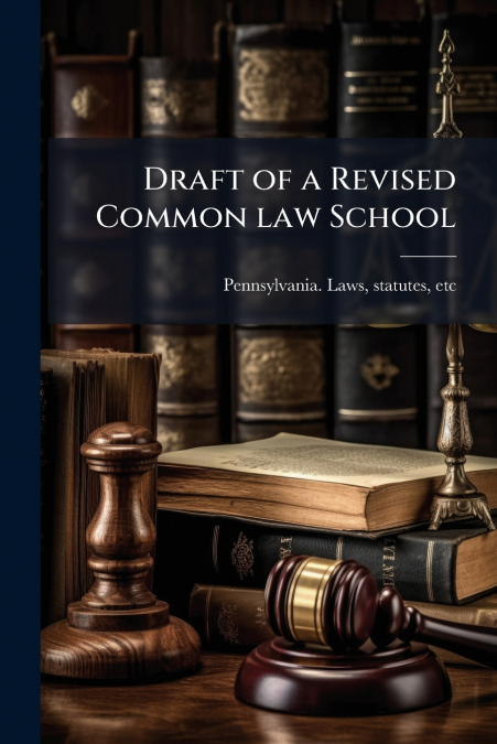 DRAFT OF A REVISED COMMON LAW SCHOOL