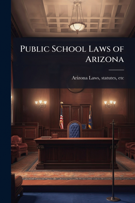 PUBLIC SCHOOL LAWS OF ARIZONA