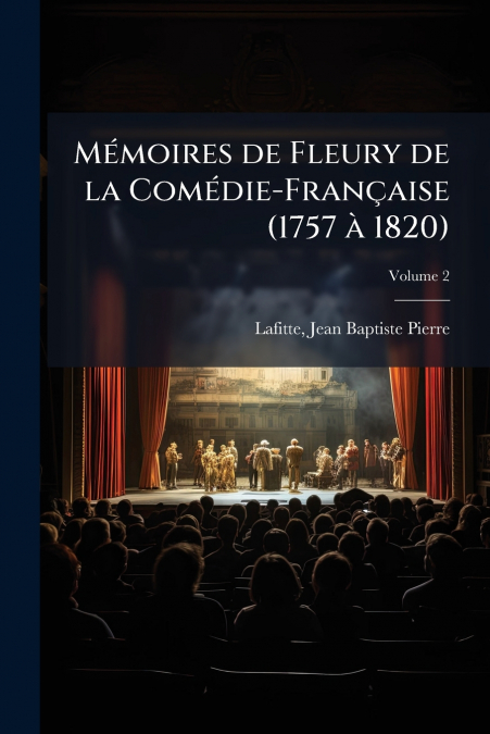 MEMOIRES DE FLEURY DE LA COMEDIE-FRAN�AISE (1757 A 1820), VO