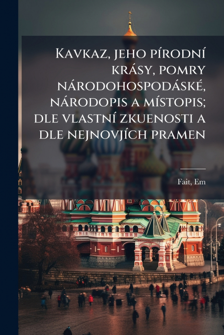 KAVKAZ, JEHO PIRODNI KRASY, POMRY NARODOHOSPODASKE, NARODOPI