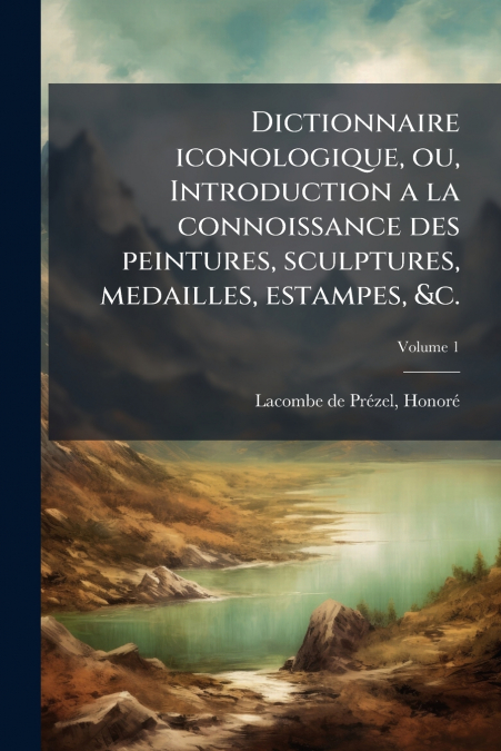 DICTIONNAIRE ICONOLOGIQUE, OU, INTRODUCTION A LA CONNOISSANC