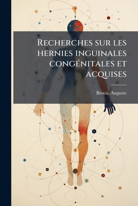 RECHERCHES SUR LES HERNIES INGUINALES CONGENITALES ET ACQUIS