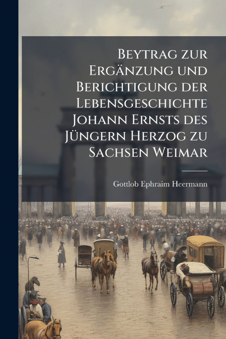 BEYTRAG ZUR ERGANZUNG UND BERICHTIGUNG DER LEBENSGESCHICHTE