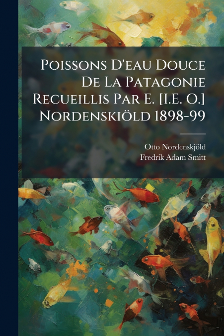 POISSONS D?EAU DOUCE DE LA PATAGONIE RECUEILLIS PAR E. [I.E.