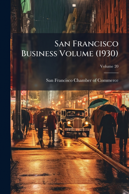 SAN FRANCISCO BUSINESS VOLUME (1930), VOLUME 20