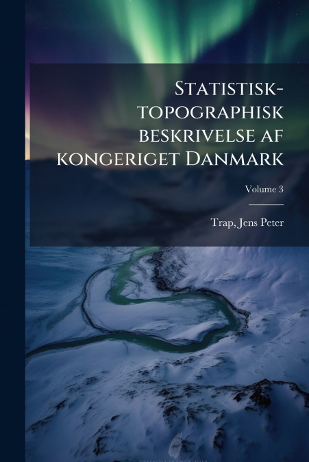 STATISTISK-TOPOGRAPHISK BESKRIVELSE AF KONGERIGET DANMARK, V