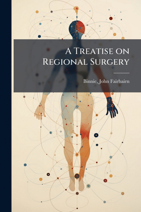 A TREATISE ON REGIONAL SURGERY