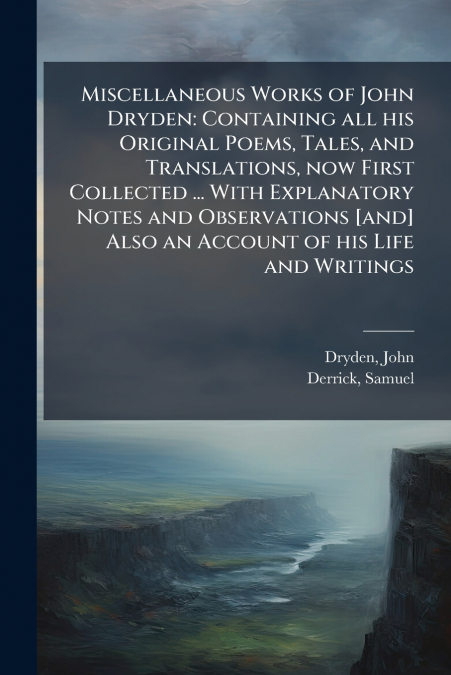 MISCELLANEOUS WORKS OF JOHN DRYDEN