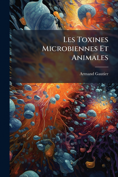 LES TOXINES MICROBIENNES ET ANIMALES