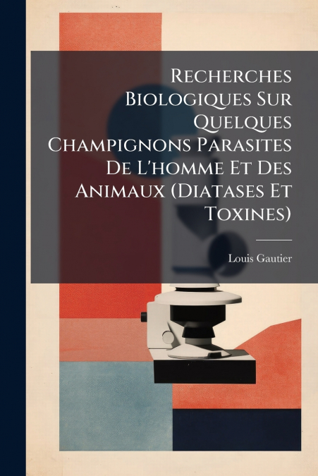 RECHERCHES BIOLOGIQUES SUR QUELQUES CHAMPIGNONS PARASITES DE