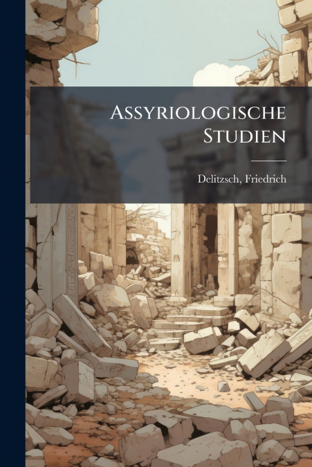 ASSYRIOLOGISCHE STUDIEN