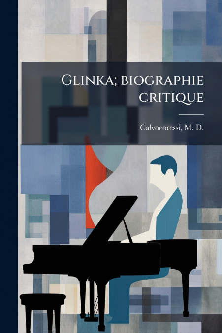 GLINKA, BIOGRAPHIE CRITIQUE