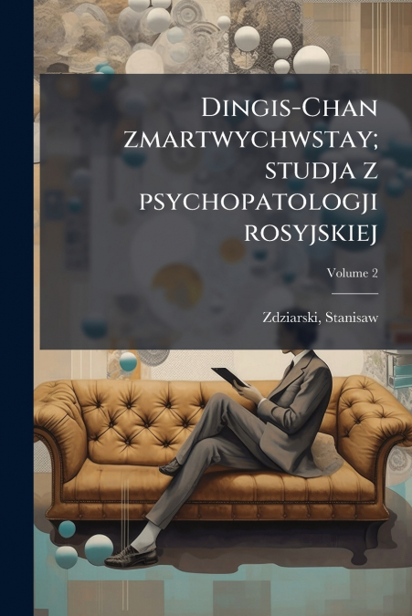 DINGIS-CHAN ZMARTWYCHWSTAY, STUDJA Z PSYCHOPATOLOGJI ROSYJSK
