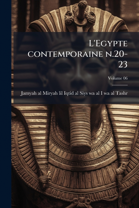 L?EGYPTE CONTEMPORAINE N.20-23, VOLUME 06