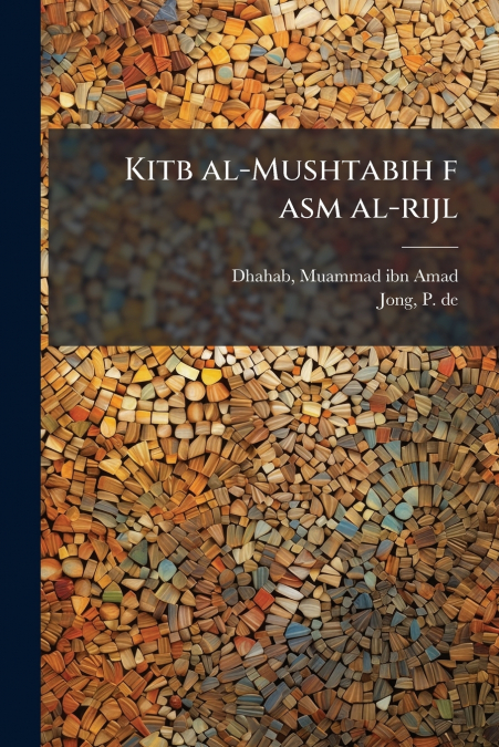 KITB AL-MUSHTABIH F ASM AL-RIJL