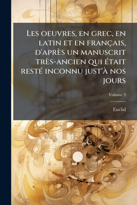 LES OEUVRES, EN GREC, EN LATIN ET EN FRAN�AIS, D?APRES UN MA