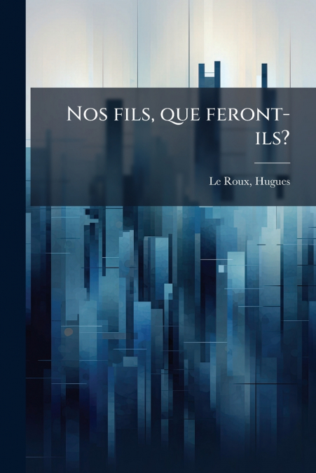 NOS FILS, QUE FERONT-ILS?