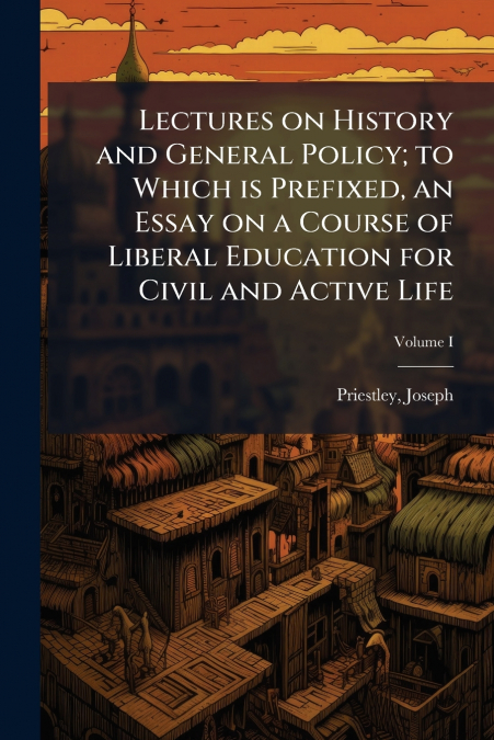 LECTURES ON HISTORY AND GENERAL POLICY, TO WHICH IS PREFIXED