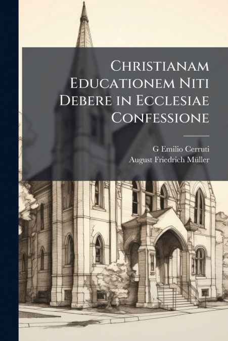 CHRISTIANAM EDUCATIONEM NITI DEBERE IN ECCLESIAE CONFESSIONE