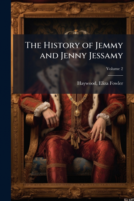 THE HISTORY OF JEMMY AND JENNY JESSAMY